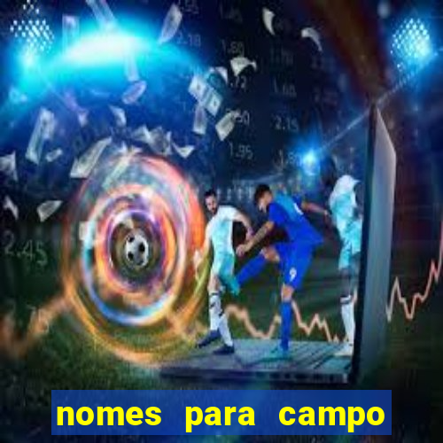 nomes para campo de futebol society